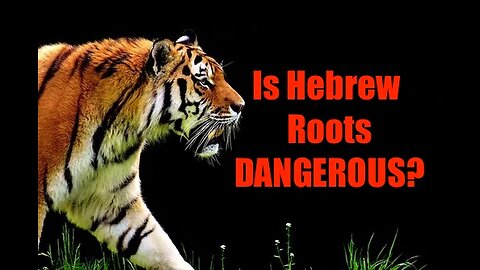 Is Hebrew Roots Dangerous?