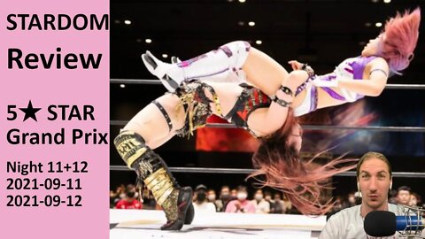 SHE SCARES ME, I DON'T LIKE HER, I LOVE HER | STARDOM 5 STAR Grand Prix 2021 (Night 11+12) [Review]