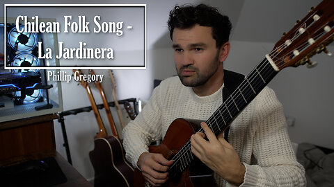 Phillip Gregory - La Jardinera (Chilean Folk Song)