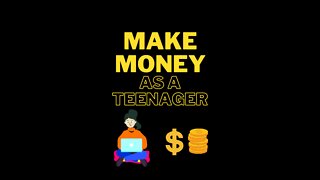 How to make money as a teenager?