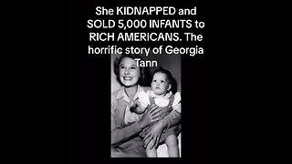 GEORGIA TANN KIDNAPPED and SOLD MORE THAN 5000 INFANTS TO RICH AMERICANS..
