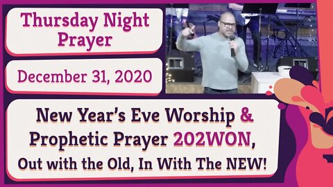 New Years Eve Thursday Night Prophetic Prayer 20201231