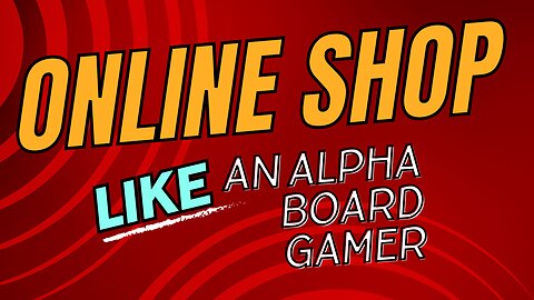 How to Online Shop for Board Games like an Alpha Male