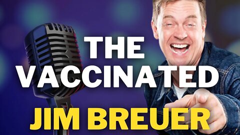 The Vaccinated | Jim Breuer