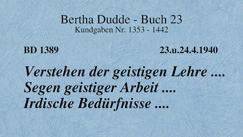 BD 1389 - VERSTEHEN DER GEISTIGEN LEHRE .... SEGEN GEISTIGER ARBEIT .... IRDISCHE BEDÜRFNISSE ....