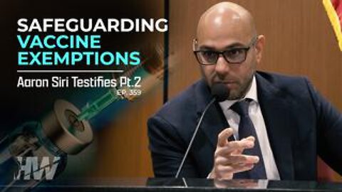 The Highwire - Episode 359: Safeguarding Vaccine Exemptions: Aaron Siri Testifies Pt 2