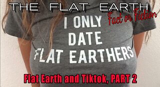 Flat Earth-Tiktok part 2