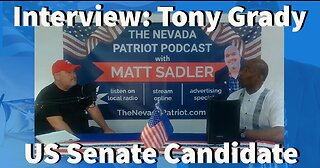 US Senate Candidate Tony Grady joins the Nevada Patriot Podcast! Get to know this GOP candidate!