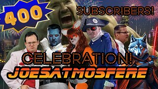 JoesAtmosfere 400 Subs Celebration!