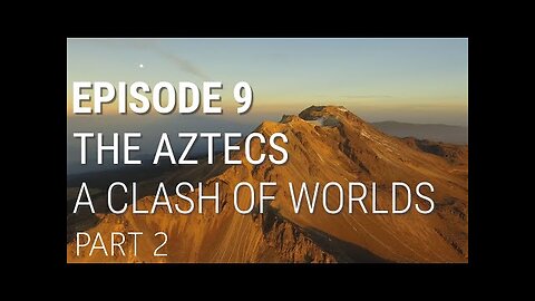 The Aztecs - A Clash of Worlds (Part 2 of 2)🎬👀🎧