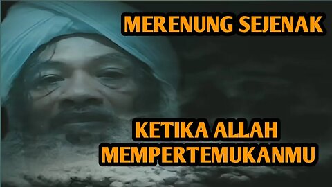 KETIKA ALLAH SWT MEMPERTEMUKANMU | MERENUNG SEJENAK