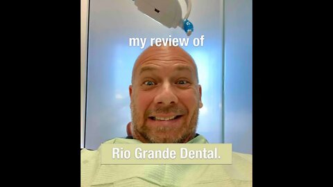 Rio Grande Dental Review #Juarez #Mexico