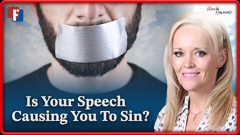 The Hope Report With Melissa Huray: Is Your Speech Causing You to Sin?