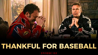 Ep. 122 - Thankful For Baseball