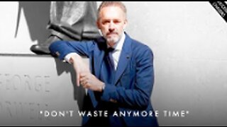 'Don't Waste Anymore Time! Start Improving Your Life Right Now' - Jordan Peterson Motivation