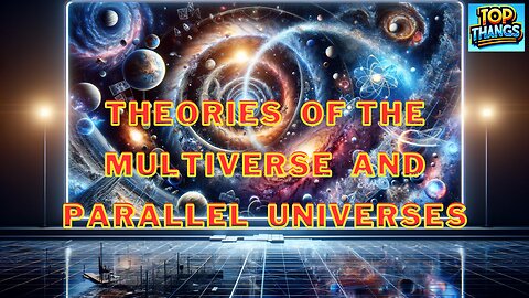 Theories of The Multiverse and Parallel Universes