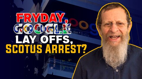 Fryday, Google Lay Offs, Scotus Arrest?