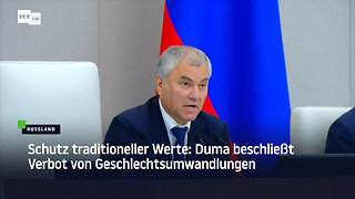 Schutz traditioneller Werte: Duma beschließt Verbot von Geschlechtsumwandlungen