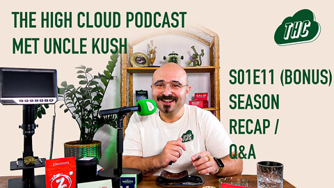 Season 1 Recap / Q&A: Uncle Kush - The High Cloud Podcast S01E11 (BONUS)