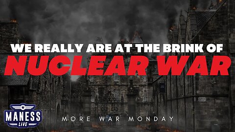 We Really Are At The Brink Of Nuclear War | More War Monday | The Rob Maness Show EP 222 With Rob Maness