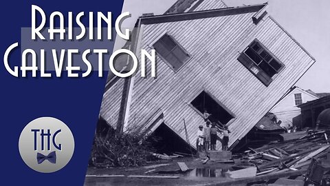 The 1900 "Great Storm" and Raising Galveston