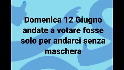 Votazione del 12 Giugno 2022 - Buoni motivi per andare a VOTARE