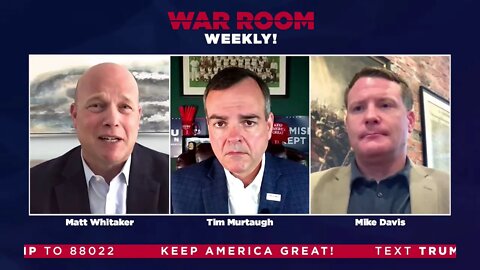 WATCH: War Room Weekly with Tim Murtaugh, Matt Whitaker, and Mike Davis!