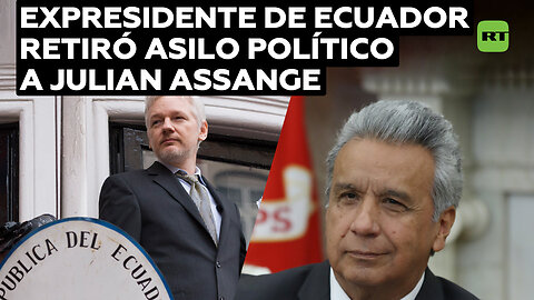 El expresidente de Ecuador retiró el asilo político a Julian Assange en 2019
