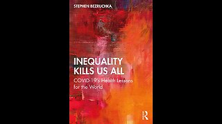 FOR PROFIT Healthcare system and his book INEQUALITY KILLS US ALL- Dr STEPHEN BEZRUCHKA