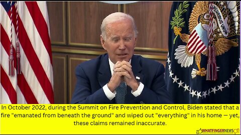 In October 2022, during the Summit on Fire Prevention and Control, Biden stated