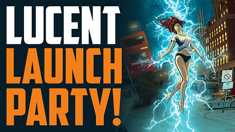 Lucent: Waking Dream 2nd Chance Launch Party!!!