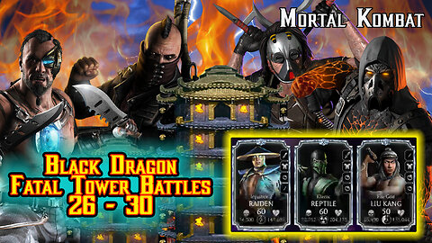 MK Mobile. Black Dragon Fatal Tower Battles 26 - 30