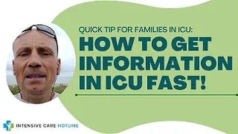 Quick tip for families in ICU: How to get information in ICU fast!
