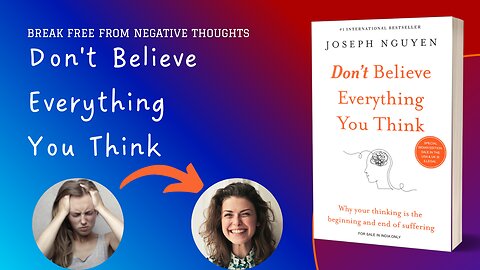Breaking Free from Negative Thoughts: Insights from 'Don't Believe Everything You Think
