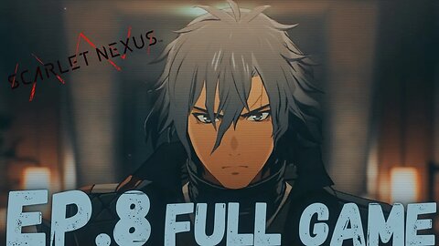 SCARLET NEXUS Gameplay Walkthrough EP.8- The Revolution (Yuito Story) FULL GAME