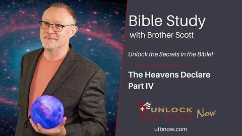 Unlock the Bible Now!: The Heavens Declare Part IV