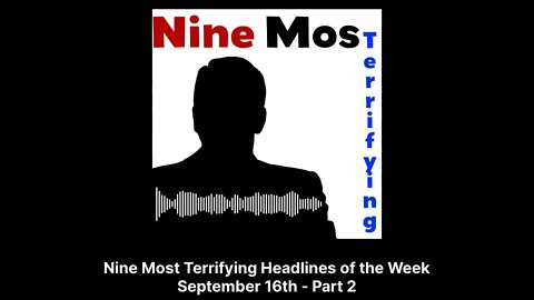 Nine Most Terrifying - Nine Most Terrifying Headlines of the Week September 16th - Part 2