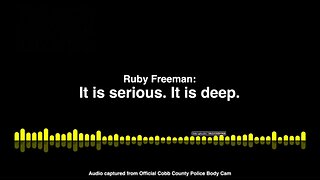 Ruby Freeman: "It Is Serious. It Is Deep", Official Cobb County Police Body Cam Released