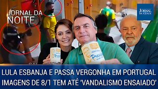 Lula esbanja e passa vergonha em Portugal / Imagens de 8/1 tem até vandalismo ensaiado - 24/04/23
