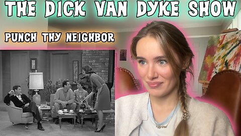 The Dick Van Dyke Show-Punch Thy Neighbor!! Russian Girl First Time Watching!!