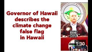 Governor of Hawaii describes the climate change false flag in Hawaii