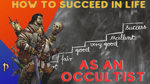 How to Succeed in Life, as a Occultist