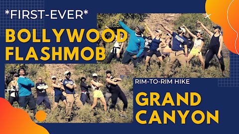 *First-Ever* Bollywood Flashmob at Grand Canyon | Rim to Rim Hike
