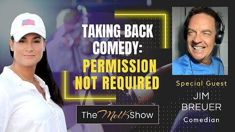 Mel K & Jim Breuer | Taking Back Comedy: Permission Not Required | 5-6-23