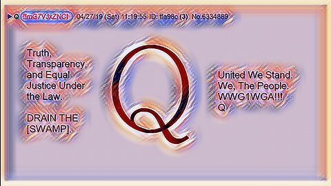 Q April 28, 2019 – Truth Transparency And Equal Justice