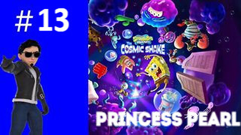 Princess Pearl: Playing SpongeBob SquarePants: The Cosmic Shake #13