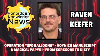 Operation "UFO Balloons" - Voynich Manuscript & Magical Papyri - Egregore to Diety | Raven Keefer