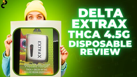 Delta Extrax THCA 4.5G Disposable Review - Top-Tier Stuff