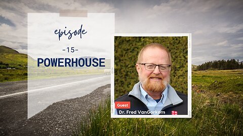 Powerhouse | Episode 15 | Part 2 with Dr. Fred Van Gorkom | Two Roads Crossing