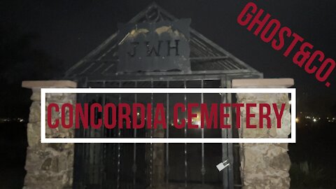 Paranormal Investigation Concordia Cemetery- John Wesley Hardin Doesn't Want Us Hear!